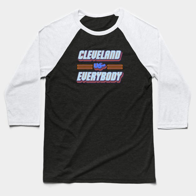 Cleveland Vs Everybody Baseball T-Shirt by Leo Stride